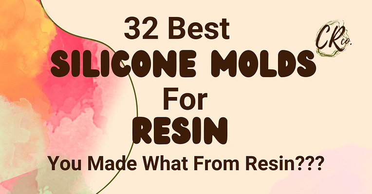 32 Best Silicone Molds for Resin; You Made What From Resin