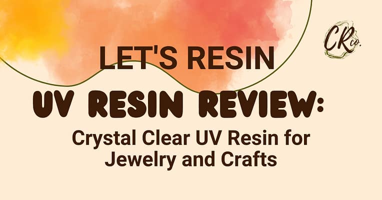 LET'S RESIN UV Resin Review: Crystal Clear Epoxy Resin for Jewelry and Crafts