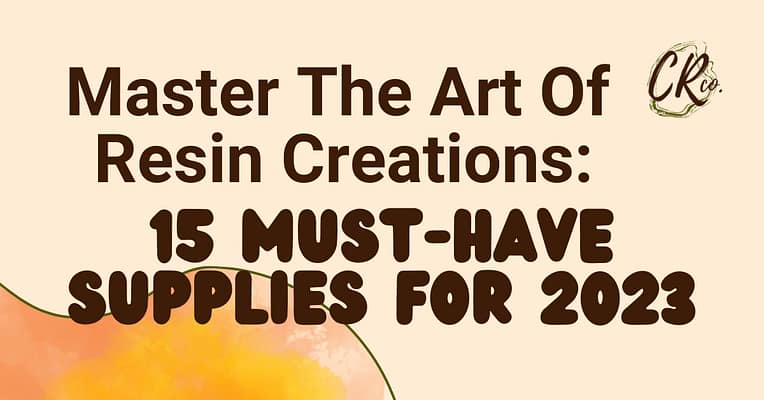 Master the Art of Resin Creations: 15 must-have supplies for 2023