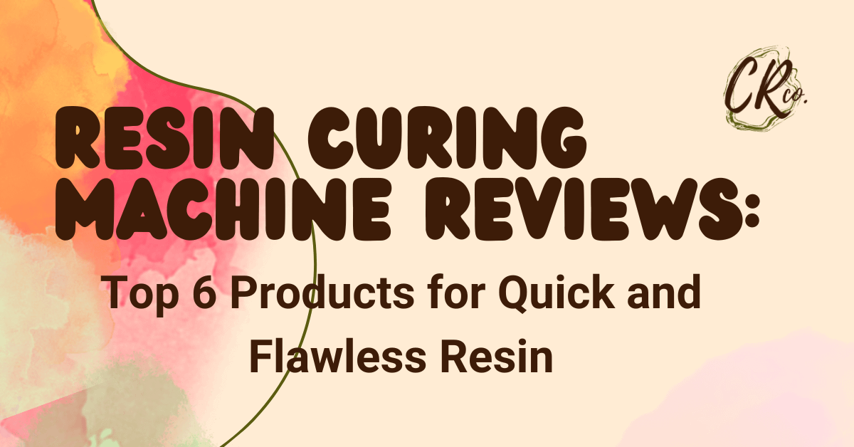 Resin Curing Machine Reviews Top 6 Products for Quick and Flawless Resin Art